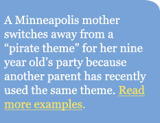 A Minneapolis mother switches away from a 'pirate theme' for her nine year old's party because another parent has recently used the same theme.